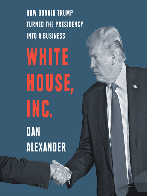 Title details for White House, Inc. by Dan Alexander - Available